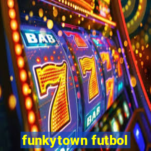 funkytown futbol